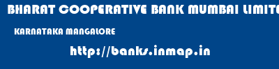 BHARAT COOPERATIVE BANK MUMBAI LIMITED  KARNATAKA MANGALORE    banks information 